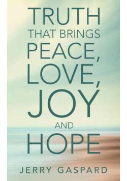 Truth That Brings Peace, Love, Joy and Hope