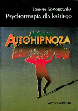 Autohipnoza psychoterapia dla każdego