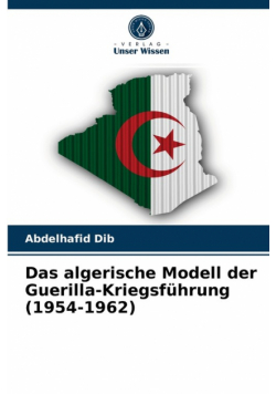 Das algerische Modell der Guerilla-Kriegsführung (1954-1962)