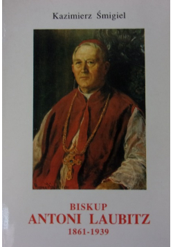 Biskup Antoni Laubitz 1861-1939