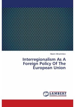 Interregionalism As A Foreign Policy Of The European Union