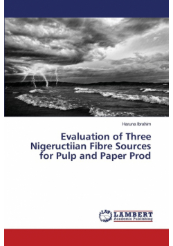 Evaluation of Three Nigeructiian Fibre Sources for Pulp and Paper Prod