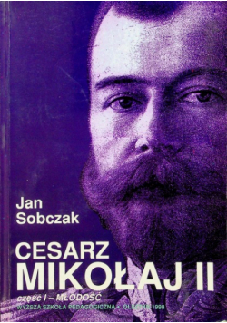 Cesarz Mikołaj II część I Młodość