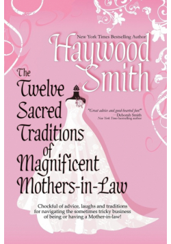 The Twelve Sacred Traditions of Magnificent Mothers-In-Law