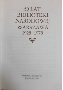 50 Lat Biblioteki Narodowej Warszawa 1928-1978