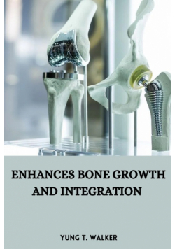 Enhances bone growth and integration