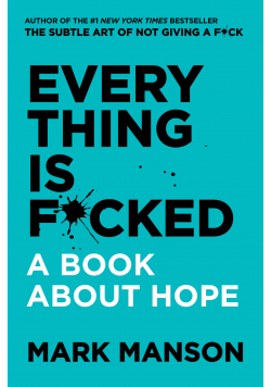 Every Thing is fucked a book about hope