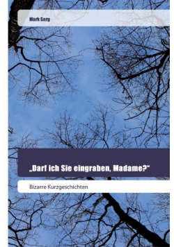„Darf ich Sie eingraben, Madame?"