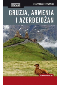 Praktyczny przewodnik Gruzja Armenia Azerbejdżan