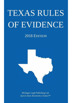Texas Rules of Evidence; 2018 Edition