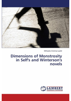 Dimensions of Monstrosity in Self's and Winterson's Novels