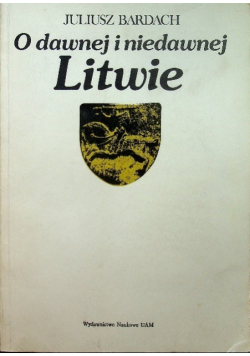 O dawnej i niedawnej Litwie