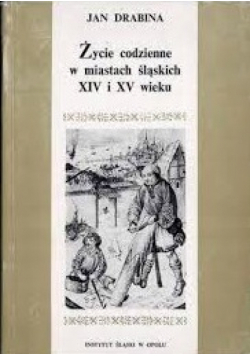 Życie codzienne w miastach Śląskich XIV i XV wieku