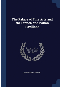 The Palace of Fine Arts and the French and Italian Pavilions