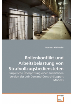 Rollenkonflikt und Arbeitsbelastung von Strafvollzugsbediensteten
