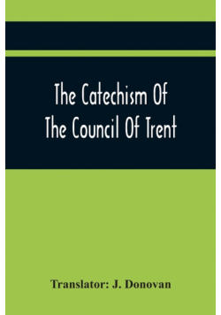 The Catechism Of The Council Of Trent