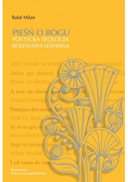 Pieśń o Bogu Poetycka teologia Bolesława Leśmiana