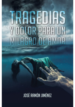 Tragedias y Dolor para un Milagro de Amor