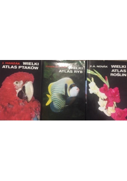 Wielki atlas ptaków/ Wielki atlas ryb/ Wielki atlas roślin