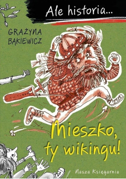 Ale historia Mieszko ty wikingu