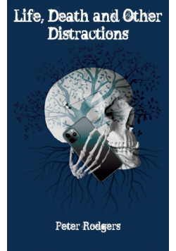 Life, Death and Other Distractions