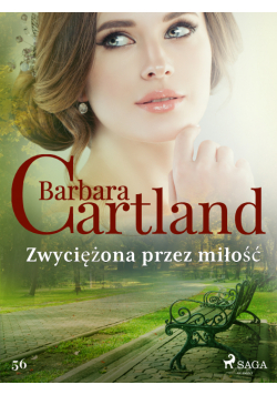 Ponadczasowe historie miłosne Barbary Cartland. Zwyciężona przez miłość - Ponadczasowe historie miłosne Barbary Cartland (#56)