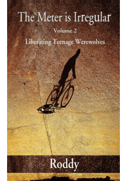 The Meter Is Irregular, Volume 2 - Unleashing Teenage Werewolves