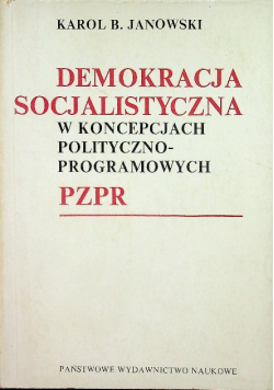 Demokracja socjalistyczna w koncepcjach polityczno programowych PZPR