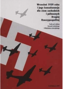 Wrzesień 1939 roku i jego konsekwencje dla ziem zachodnich i północnych Drugiej Rzeczypospolitej