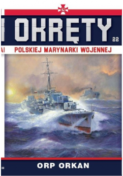 Okręty Polskiej Marynarki Wojennej Tom 22 ORP Orkan