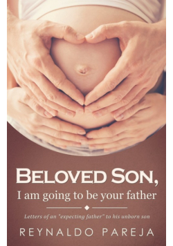 Beloved son, I am going to be your Father