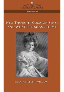 New Thought Common Sense and What Life Means to Me
