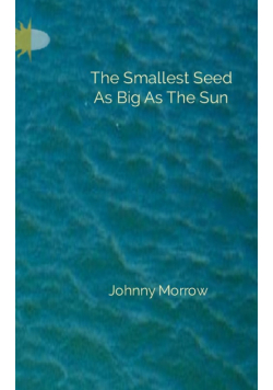 The Smallest Seed As Big As The Sun