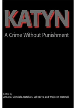 Katyn A Crime Without Punishment