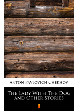 The Lady With The Dog and Other Stories