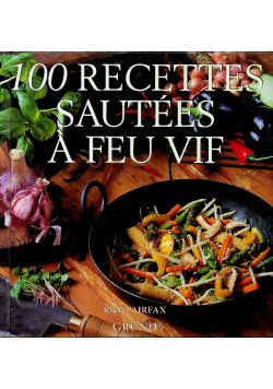 100 Recettes Sautees a Feu Vif