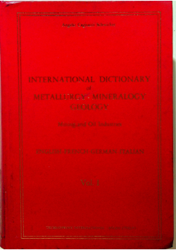 International dictionary of metallurgy mineralogy geology