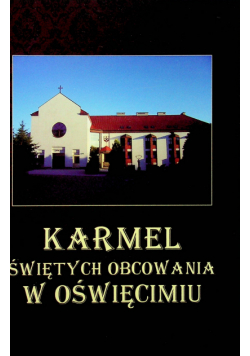 Karmel Świętych obcowania w Oświęcimiu