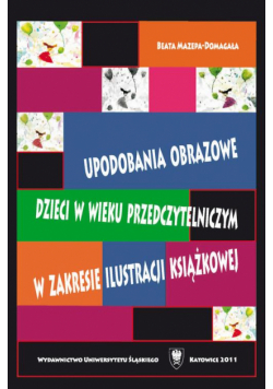 Upodobania obrazowe dzieci w wieku przedczytelniczym w zakresie ilustracji książkowej