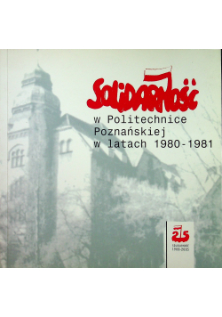 Solidarność w Politechnice Poznańskiej w latach 1980 981