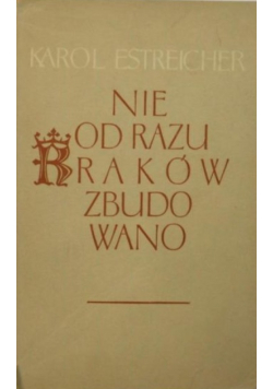 Nie od razu Kraków zbudowano