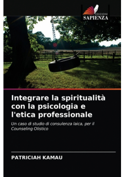 Integrare la spiritualità con la psicologia e l'etica professionale
