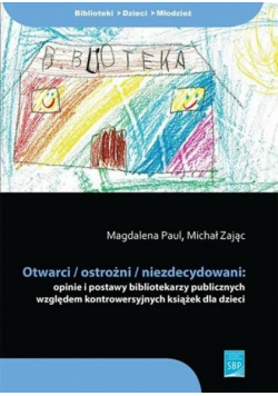 Otwarci/ ostrożni/ niezdecydowani opinie i postawy