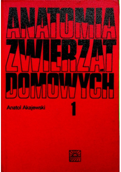 Anatomia Zwierząt domowych Tom I