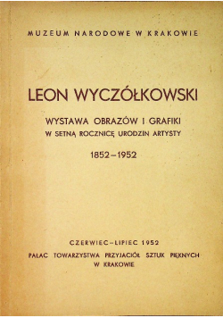 Leon Wyczółkowski Wystawa obrazów i grafiki w setną rocznicę urodzin artysty