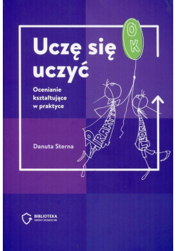 Uczę się uczyć Ocenianie kształtujące w praktyce