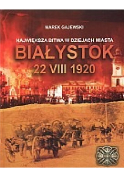 Największa bitwa w dziejach Miasta Białystok