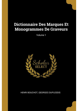 Dictionnaire Des Marques Et Monogrammes De Graveurs; Volume 1