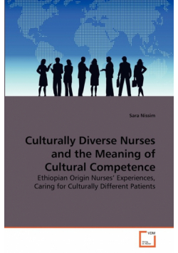 Culturally Diverse Nurses and the Meaning of Cultural Competence
