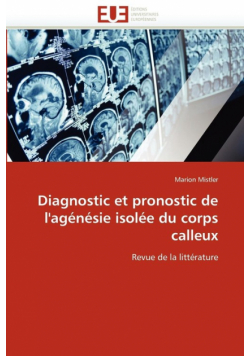 Diagnostic et pronostic de l''agénésie isolée du corps calleux